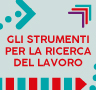 Gli strumenti per la ricerca del lavoro