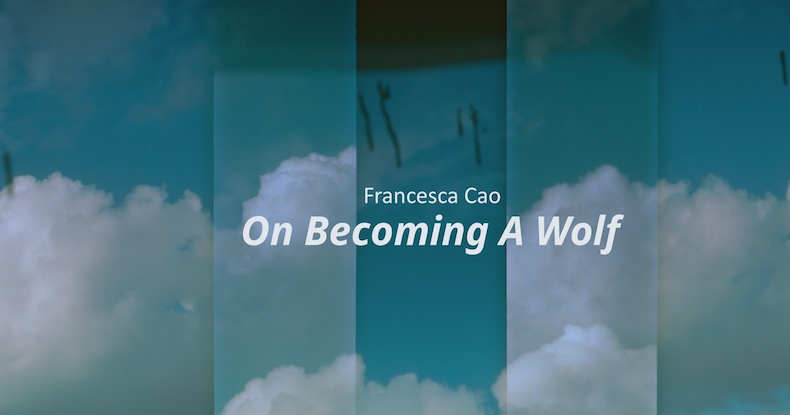 Francesca Cao. On becoming a wolf