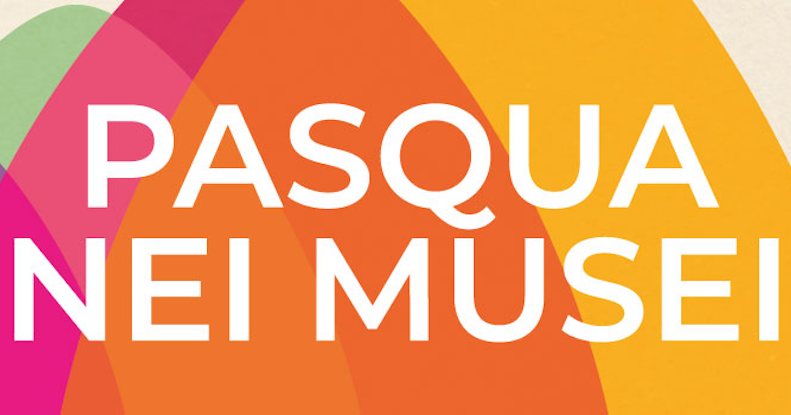 Pasqua 2026 nei Musei in Comune